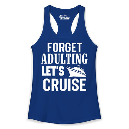 Forget Adulting Let's Cruise Shirt - Funny Cruise Vacation Tee (Ladies Tank) in Solid Royal - Forget Adulting Let's Cruise Shirt - Funny Cruise Ship Vacation Tee