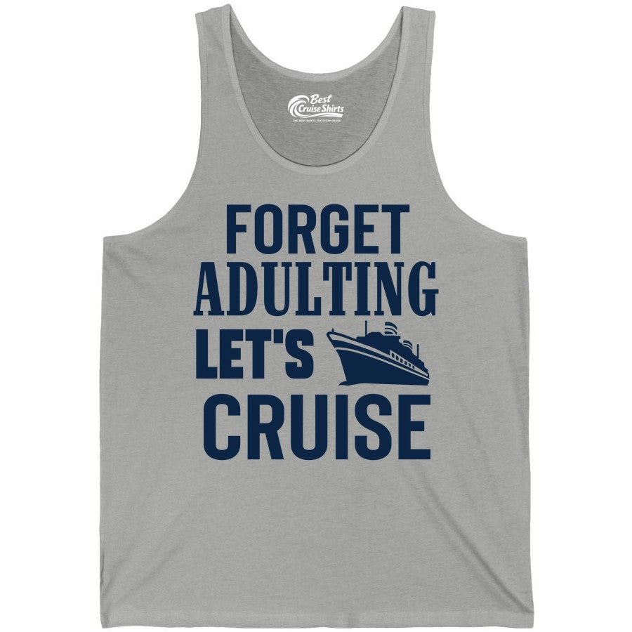 Forget Adulting Let's Cruise Shirt - Funny Cruise Vacation Tee (Tank Top) in Athletic Heather - Forget Adulting Let's Cruise Shirt - Funny Cruise Ship Vacation Tee