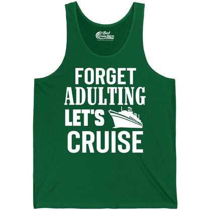 Forget Adulting Let's Cruise Shirt - Funny Cruise Vacation Tee (Tank Top) in Kelly - Forget Adulting Let's Cruise Shirt - Funny Cruise Ship Vacation Tee