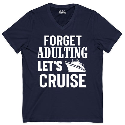 Forget Adulting Let's Cruise Shirt - Funny Cruise Vacation Tee (V-Neck) in Navy - Forget Adulting Let's Cruise Shirt - Funny Cruise Ship Vacation Tee