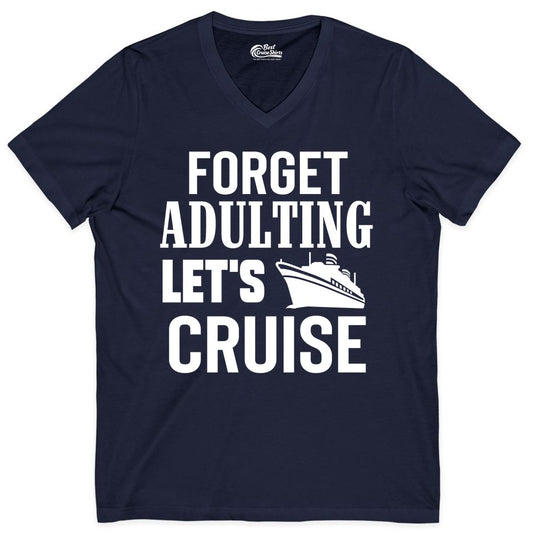 Forget Adulting Let's Cruise Shirt - Funny Cruise Vacation Tee (V-Neck) in Navy - Forget Adulting Let's Cruise Shirt - Funny Cruise Ship Vacation Tee