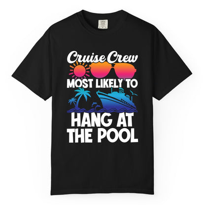 Cruise Crew Shirt - Tropical Cruise Vacation Apparel for Poolside (Comfort Color) in Black - Cruise Crew Most Likely To Hang At The Pool Tropical Shirt