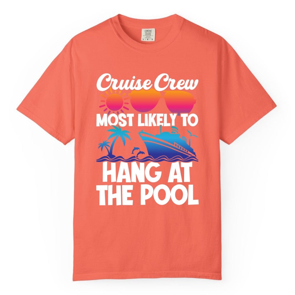 Cruise Crew Shirt - Tropical Cruise Vacation Apparel for Poolside (Comfort Color) in Bright Salmon - Cruise Crew Most Likely To Hang At The Pool Tropical Shirt