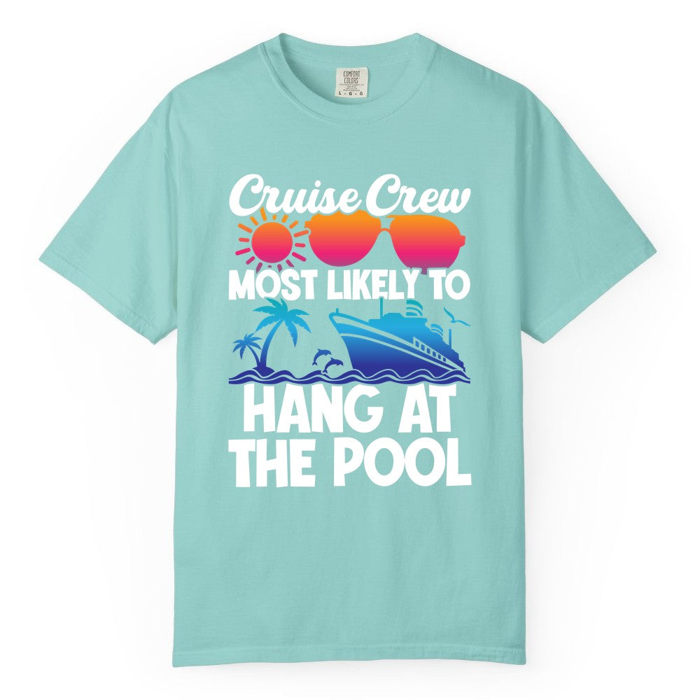 Cruise Crew Shirt - Tropical Cruise Vacation Apparel for Poolside (Comfort Color) in Chalky Mint - Cruise Crew Most Likely To Hang At The Pool Tropical Shirt