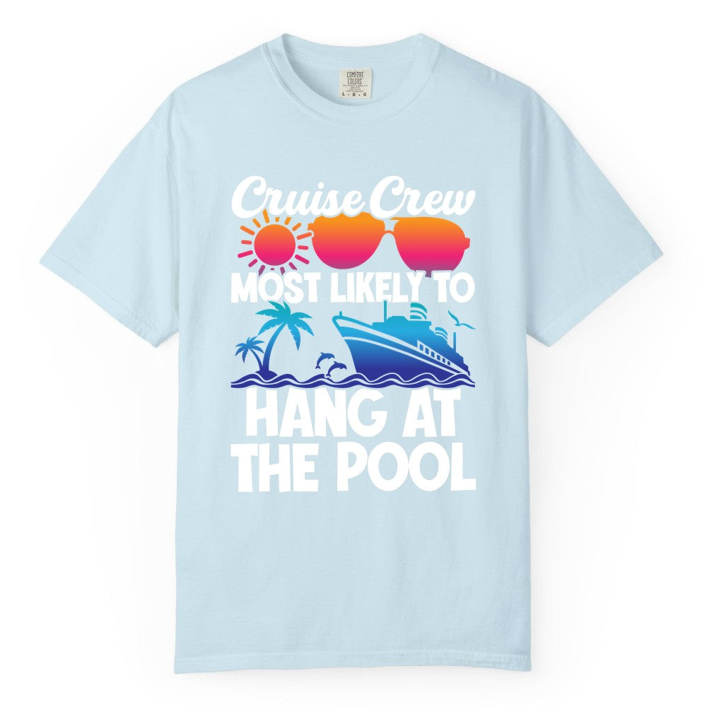 Cruise Crew Shirt - Tropical Cruise Vacation Apparel for Poolside (Comfort Color) in Chambray - Cruise Crew Most Likely To Hang At The Pool Tropical Shirt