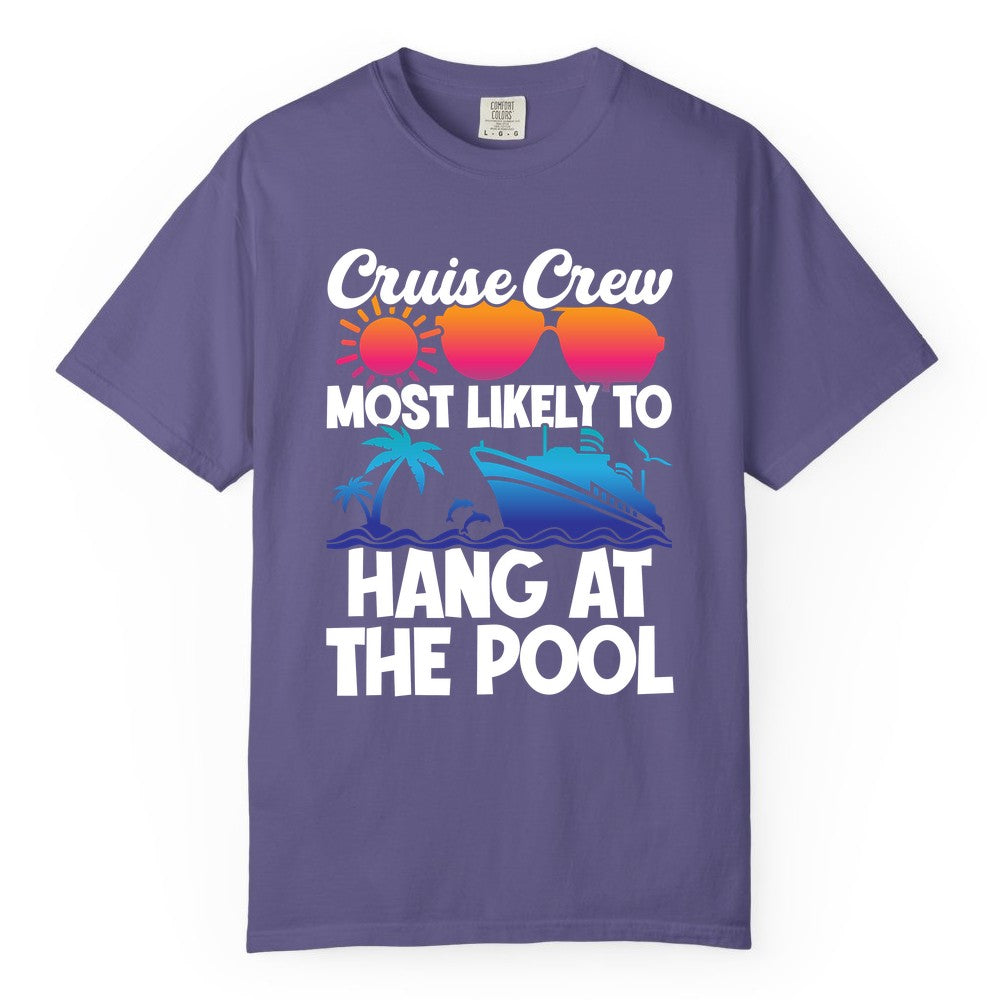 Cruise Crew Shirt - Tropical Cruise Vacation Apparel for Poolside (Comfort Color) in Grape - Cruise Crew Most Likely To Hang At The Pool Tropical Shirt