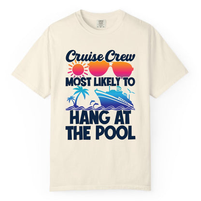 Cruise Crew Shirt - Tropical Cruise Vacation Apparel for Poolside (Comfort Color) in Ivory - Cruise Crew Most Likely To Hang At The Pool Tropical Shirt