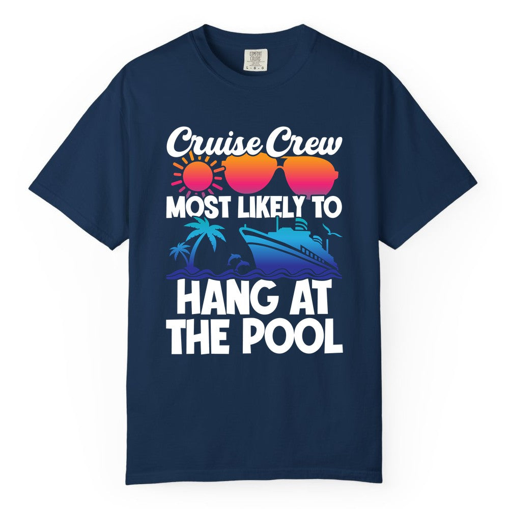 Cruise Crew Shirt - Tropical Cruise Vacation Apparel for Poolside (Comfort Color) in Navy - Cruise Crew Most Likely To Hang At The Pool Tropical Shirt