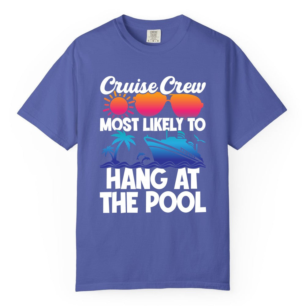 Cruise Crew Shirt - Tropical Cruise Vacation Apparel for Poolside (Comfort Color) in Periwinkle - Cruise Crew Most Likely To Hang At The Pool Tropical Shirt