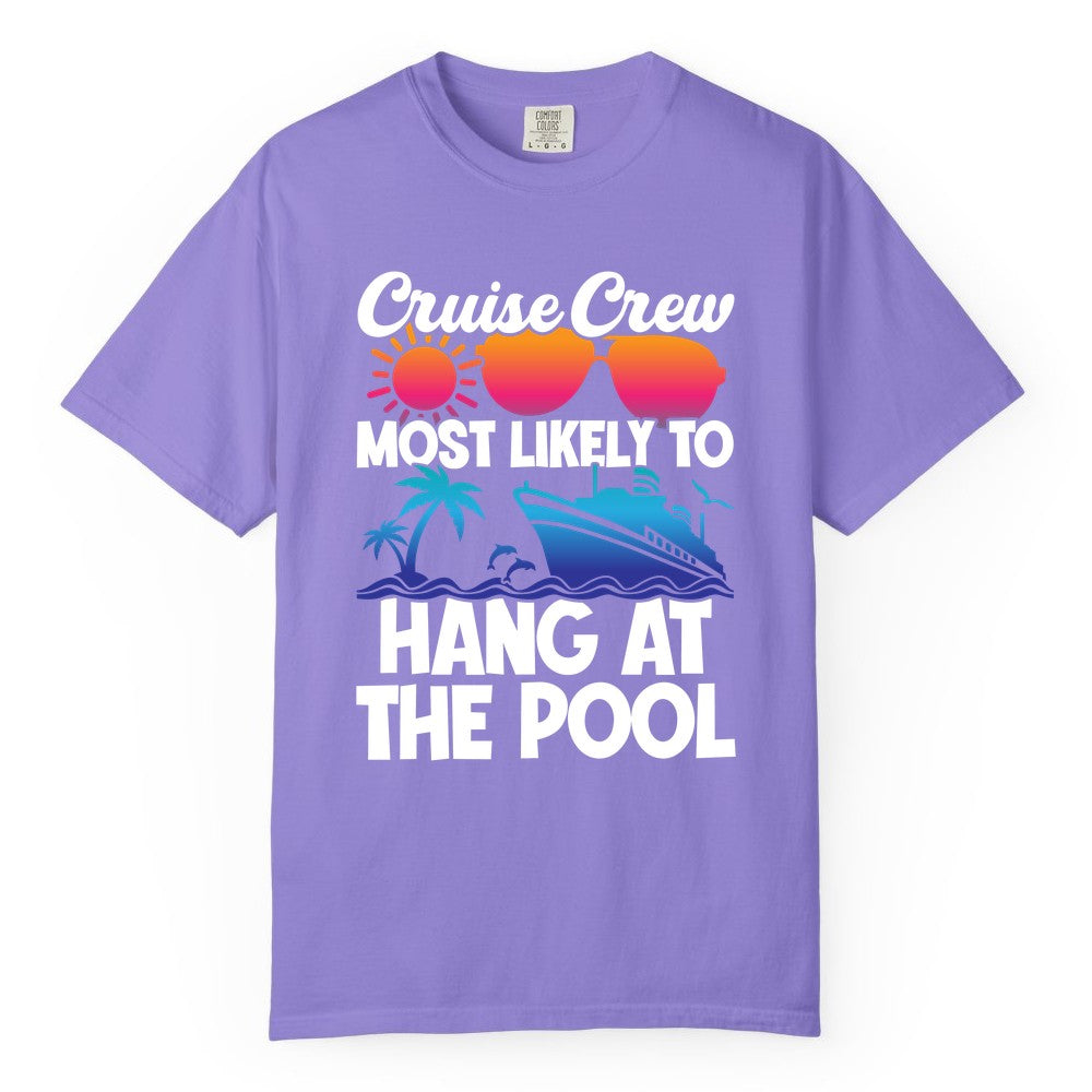 Cruise Crew Shirt - Tropical Cruise Vacation Apparel for Poolside (Comfort Color) in Violet - Cruise Crew Most Likely To Hang At The Pool Tropical Shirt