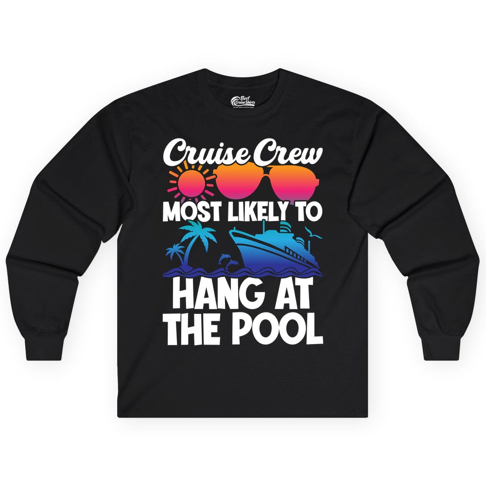 Cruise Crew Shirt - Tropical Cruise Vacation Apparel for Poolside (Long Sleeve) in Black - Cruise Crew Most Likely To Hang At The Pool Tropical Shirt