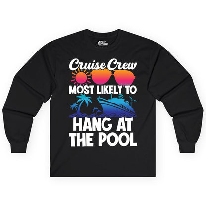 Cruise Crew Shirt - Tropical Cruise Vacation Apparel for Poolside (Long Sleeve) in Black - Cruise Crew Most Likely To Hang At The Pool Tropical Shirt