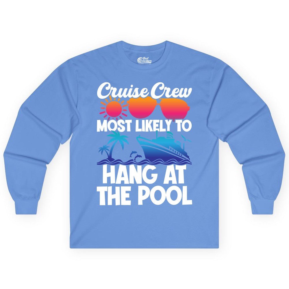 Cruise Crew Shirt - Tropical Cruise Vacation Apparel for Poolside (Long Sleeve) in Carolina Blue - Cruise Crew Most Likely To Hang At The Pool Tropical Shirt