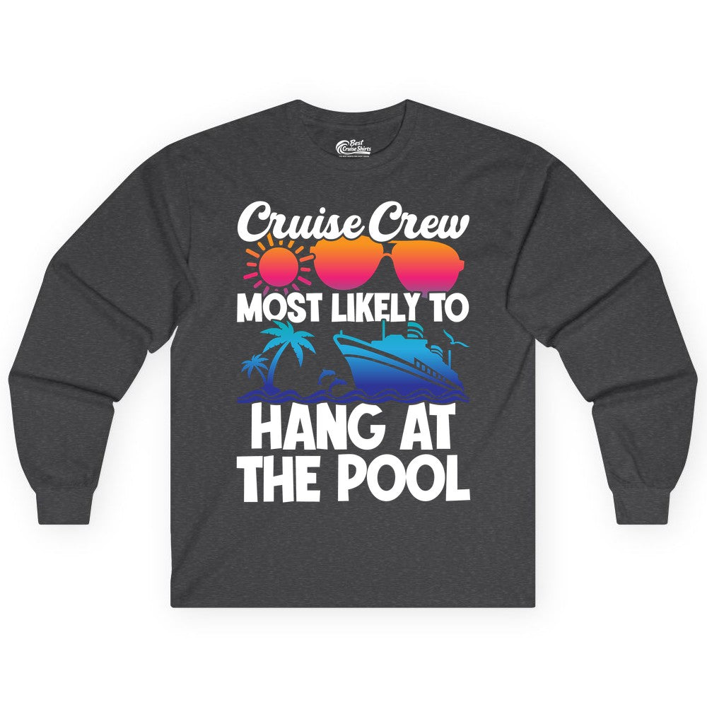 Cruise Crew Shirt - Tropical Cruise Vacation Apparel for Poolside (Long Sleeve) in Dark Heather - Cruise Crew Most Likely To Hang At The Pool Tropical Shirt