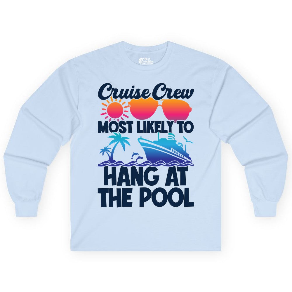 Cruise Crew Shirt - Tropical Cruise Vacation Apparel for Poolside (Long Sleeve) in Light Blue - Cruise Crew Most Likely To Hang At The Pool Tropical Shirt