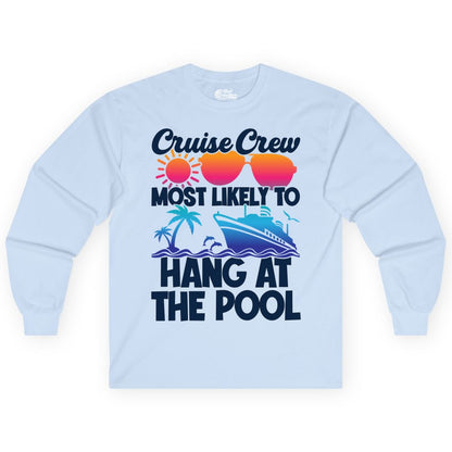 Cruise Crew Shirt - Tropical Cruise Vacation Apparel for Poolside (Long Sleeve) in Light Blue - Cruise Crew Most Likely To Hang At The Pool Tropical Shirt