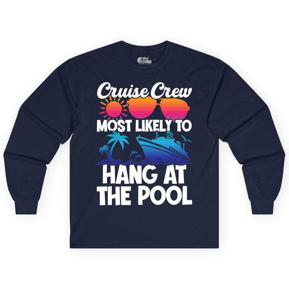 Cruise Crew Shirt - Tropical Cruise Vacation Apparel for Poolside (Long Sleeve) in Navy - Cruise Crew Most Likely To Hang At The Pool Tropical Shirt