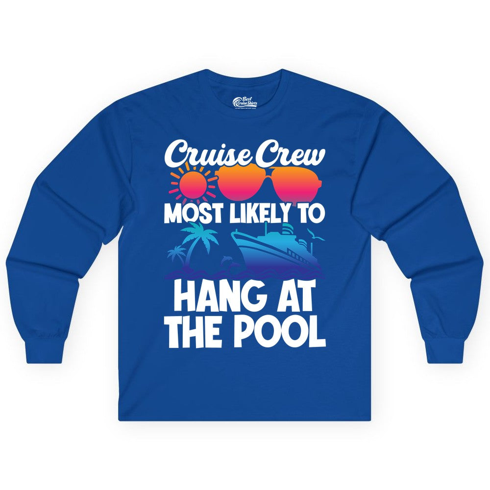 Cruise Crew Shirt - Tropical Cruise Vacation Apparel for Poolside (Long Sleeve) in Royal - Cruise Crew Most Likely To Hang At The Pool Tropical Shirt