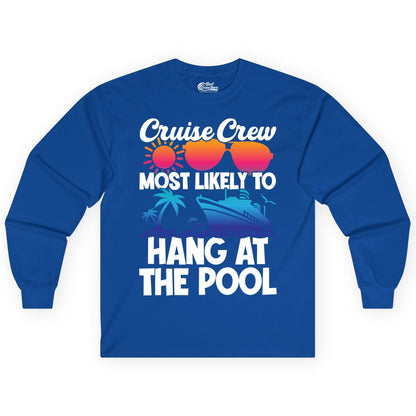 Cruise Crew Shirt - Tropical Cruise Vacation Apparel for Poolside (Long Sleeve) in Royal - Cruise Crew Most Likely To Hang At The Pool Tropical Shirt