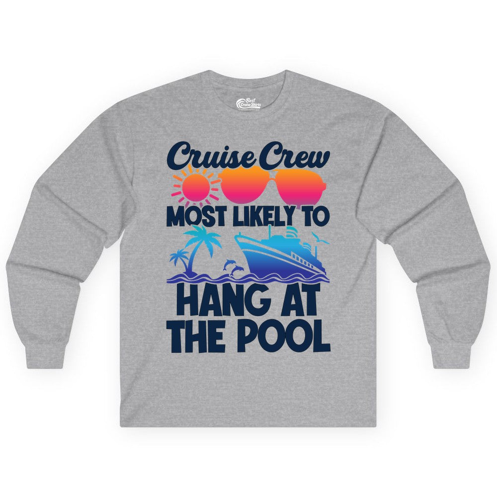 Cruise Crew Shirt - Tropical Cruise Vacation Apparel for Poolside (Long Sleeve) in Sport Grey - Cruise Crew Most Likely To Hang At The Pool Tropical Shirt