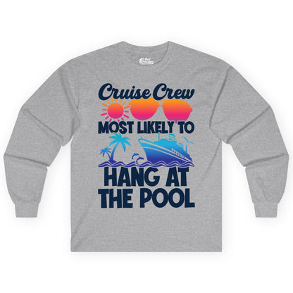 Cruise Crew Shirt - Tropical Cruise Vacation Apparel for Poolside (Long Sleeve) in Sport Grey - Cruise Crew Most Likely To Hang At The Pool Tropical Shirt