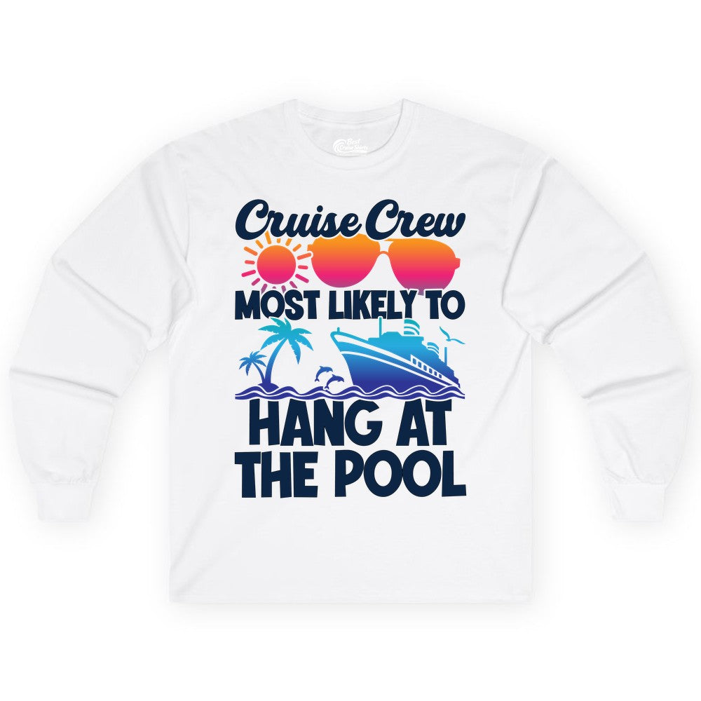Cruise Crew Shirt - Tropical Cruise Vacation Apparel for Poolside (Long Sleeve) in White - Cruise Crew Most Likely To Hang At The Pool Tropical Shirt