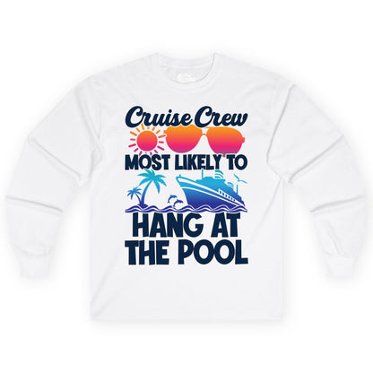 Cruise Crew Shirt - Tropical Cruise Vacation Apparel for Poolside (Long Sleeve) in White - Cruise Crew Most Likely To Hang At The Pool Tropical Shirt