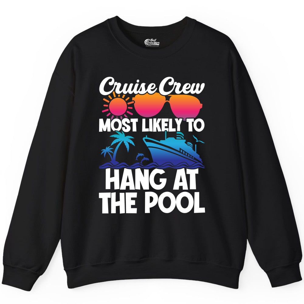 Cruise Crew Shirt - Tropical Cruise Vacation Apparel for Poolside (Sweatshirt) in Black - Cruise Crew Most Likely To Hang At The Pool Tropical Shirt