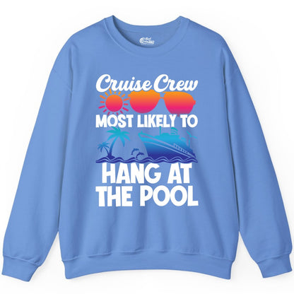 Cruise Crew Shirt - Tropical Cruise Vacation Apparel for Poolside (Sweatshirt) in Carolina Blue - Cruise Crew Most Likely To Hang At The Pool Tropical Shirt