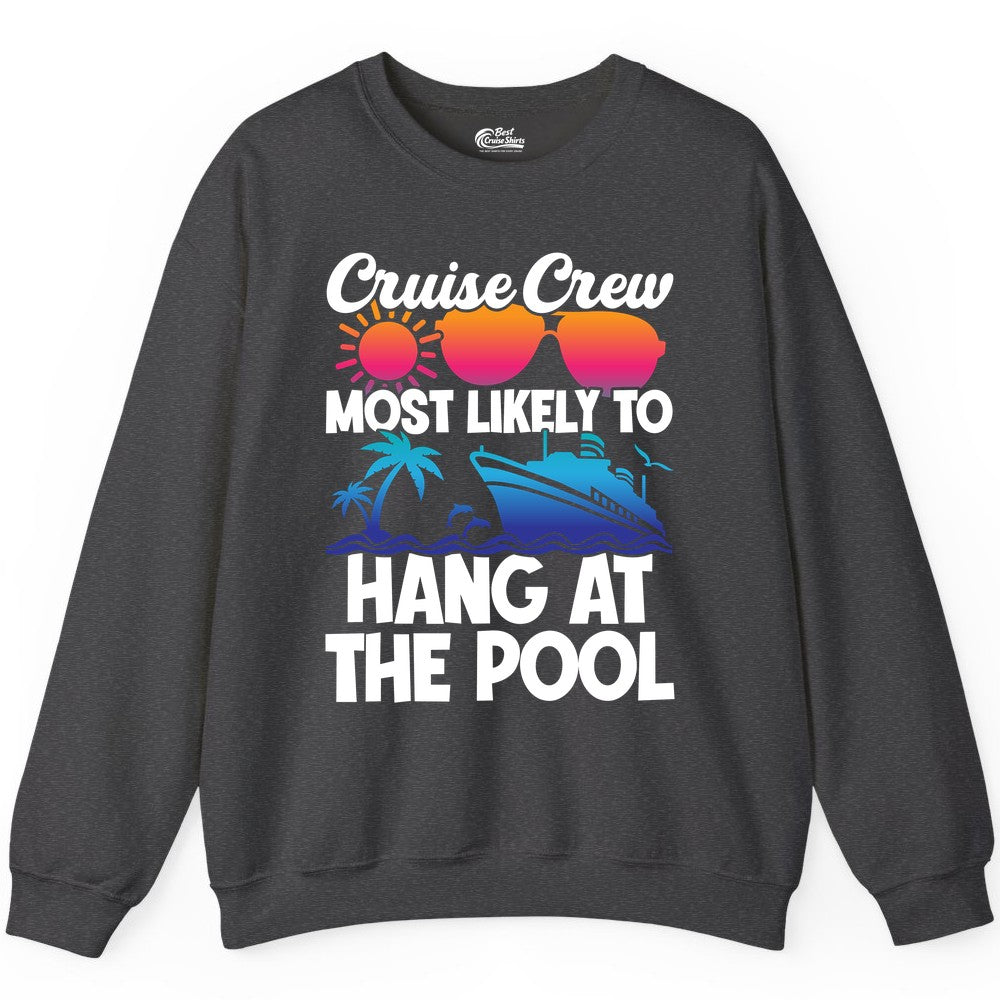 Cruise Crew Shirt - Tropical Cruise Vacation Apparel for Poolside (Sweatshirt) in Dark Heather - Cruise Crew Most Likely To Hang At The Pool Tropical Shirt