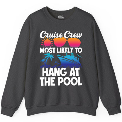 Cruise Crew Shirt - Tropical Cruise Vacation Apparel for Poolside (Sweatshirt) in Dark Heather - Cruise Crew Most Likely To Hang At The Pool Tropical Shirt