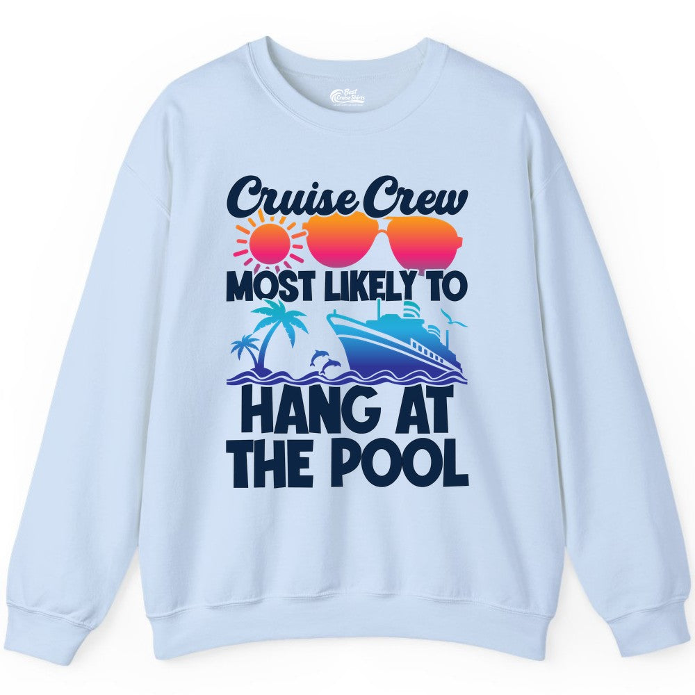 Cruise Crew Shirt - Tropical Cruise Vacation Apparel for Poolside (Sweatshirt) in Light Blue - Cruise Crew Most Likely To Hang At The Pool Tropical Shirt