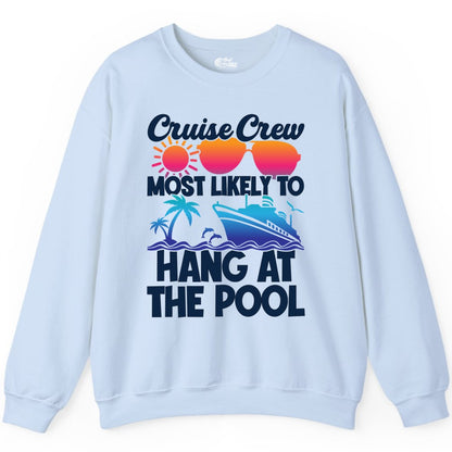 Cruise Crew Shirt - Tropical Cruise Vacation Apparel for Poolside (Sweatshirt) in Light Blue - Cruise Crew Most Likely To Hang At The Pool Tropical Shirt