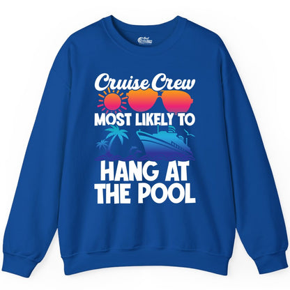 Cruise Crew Shirt - Tropical Cruise Vacation Apparel for Poolside (Sweatshirt) in Royal - Cruise Crew Most Likely To Hang At The Pool Tropical Shirt