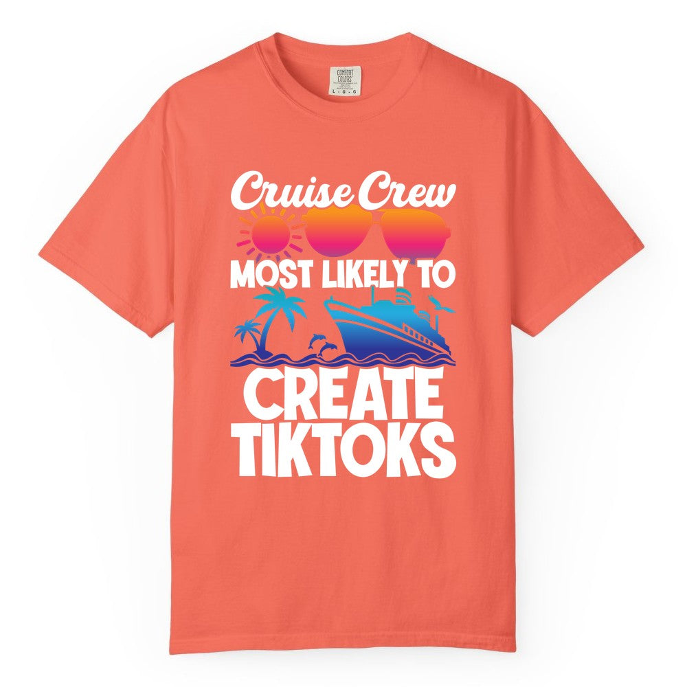 Cruise Crew Shirt - Funny Vacation Cruise Apparel for Tiktoks (Comfort Color) in Bright Salmon - Cruise Crew Most Likely To Create Tiktoks Funny Vacation Shirt
