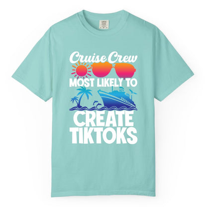 Cruise Crew Shirt - Funny Vacation Cruise Apparel for Tiktoks (Comfort Color) in Chalky Mint - Cruise Crew Most Likely To Create Tiktoks Funny Vacation Shirt