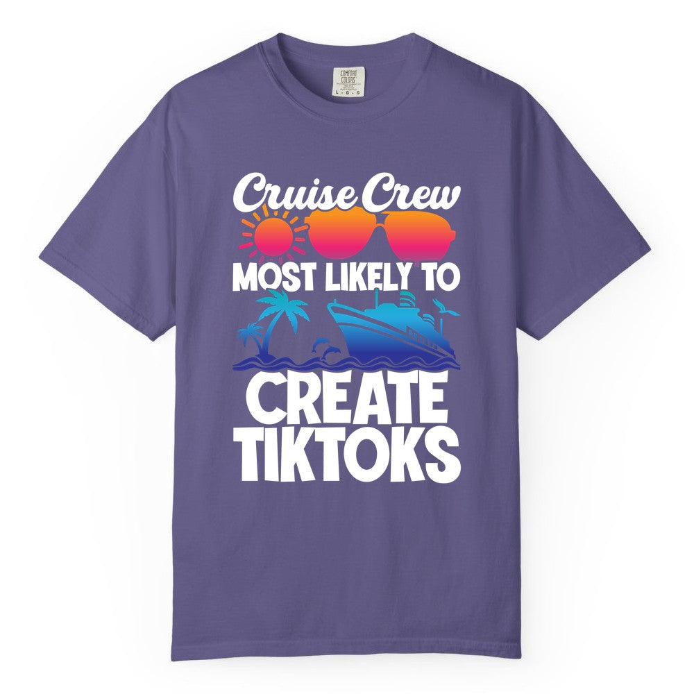 Cruise Crew Shirt - Funny Vacation Cruise Apparel for Tiktoks (Comfort Color) in Grape - Cruise Crew Most Likely To Create Tiktoks Funny Vacation Shirt
