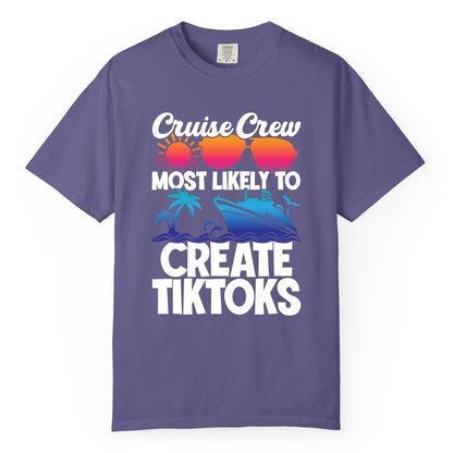 Cruise Crew Shirt - Funny Vacation Cruise Apparel for Tiktoks (Comfort Color) in Grape - Cruise Crew Most Likely To Create Tiktoks Funny Vacation Shirt