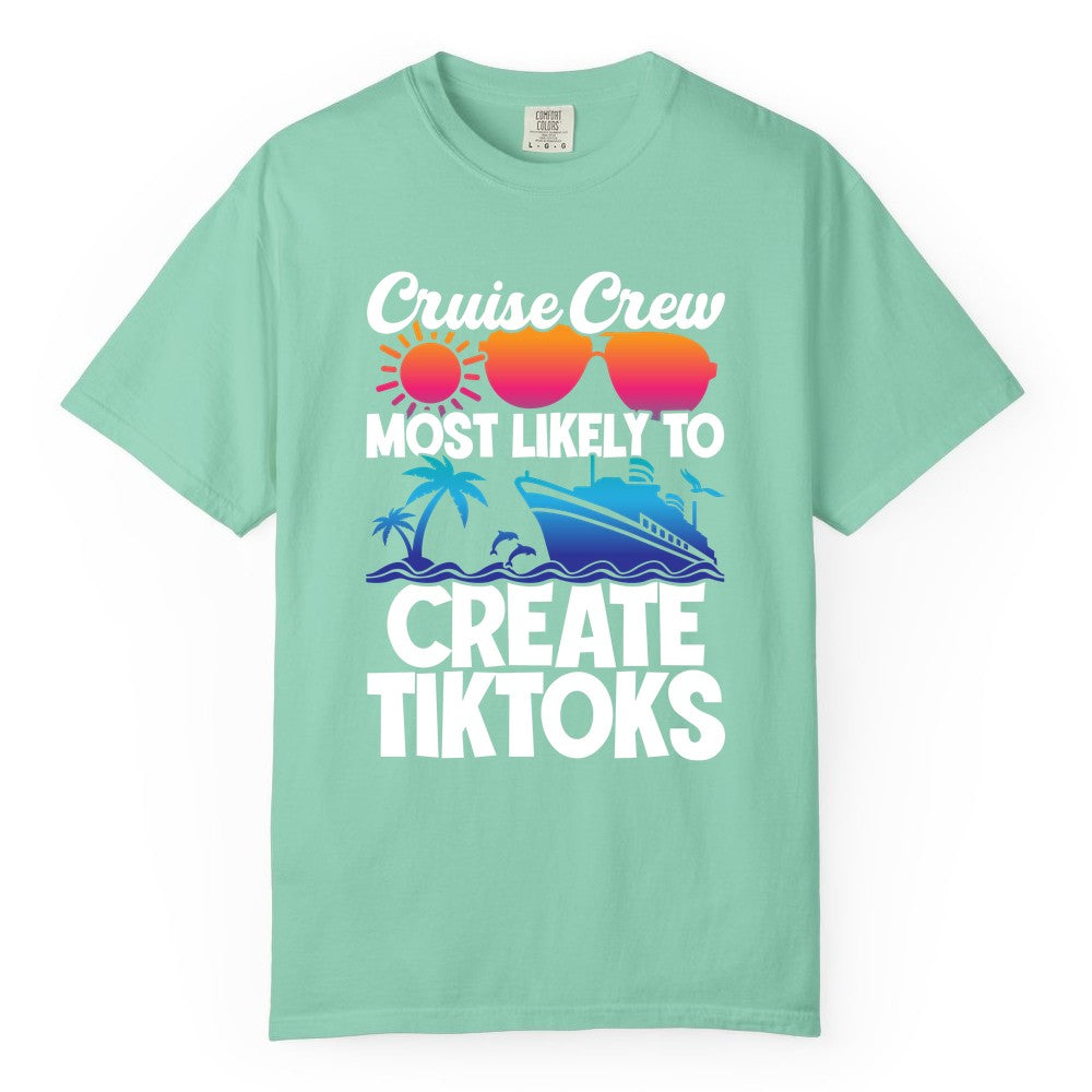 Cruise Crew Shirt - Funny Vacation Cruise Apparel for Tiktoks (Comfort Color) in Island Reef - Cruise Crew Most Likely To Create Tiktoks Funny Vacation Shirt