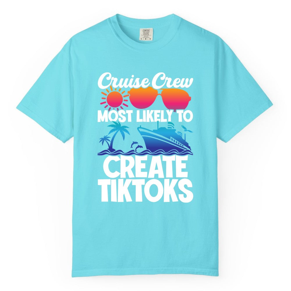 Cruise Crew Shirt - Funny Vacation Cruise Apparel for Tiktoks (Comfort Color) in Lagoon Blue - Cruise Crew Most Likely To Create Tiktoks Funny Vacation Shirt