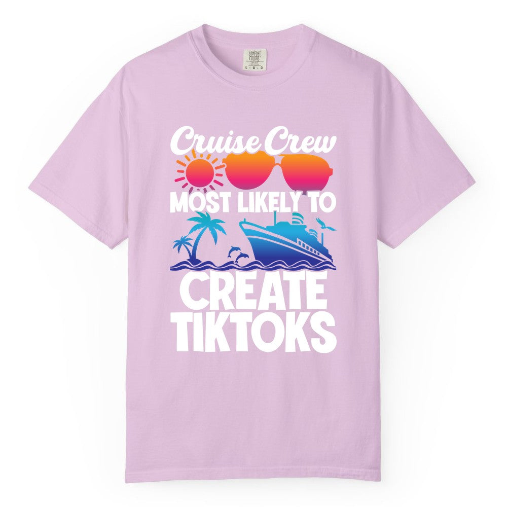 Cruise Crew Shirt - Funny Vacation Cruise Apparel for Tiktoks (Comfort Color) in Orchid - Cruise Crew Most Likely To Create Tiktoks Funny Vacation Shirt