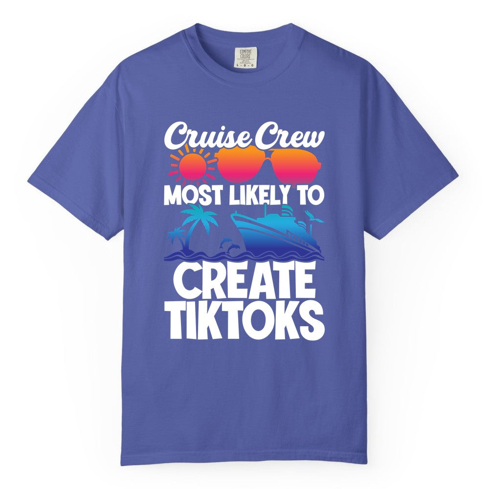 Cruise Crew Shirt - Funny Vacation Cruise Apparel for Tiktoks (Comfort Color) in Periwinkle - Cruise Crew Most Likely To Create Tiktoks Funny Vacation Shirt