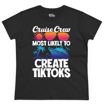 Cruise Crew Shirt - Funny Vacation Cruise Apparel for Tiktoks (Ladies Tee) in Black - Cruise Crew Most Likely To Create Tiktoks Funny Vacation Shirt