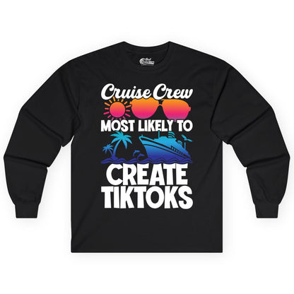 Cruise Crew Shirt - Funny Vacation Cruise Apparel for Tiktoks (Long Sleeve) in Black - Cruise Crew Most Likely To Create Tiktoks Funny Vacation Shirt