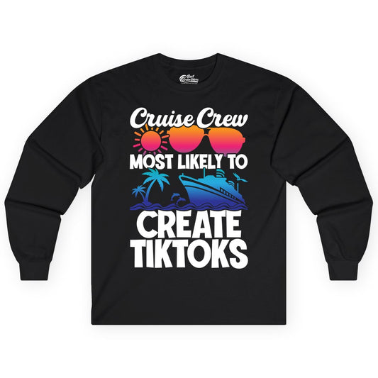 Cruise Crew Shirt - Funny Vacation Cruise Apparel for Tiktoks (Long Sleeve) in Black - Cruise Crew Most Likely To Create Tiktoks Funny Vacation Shirt