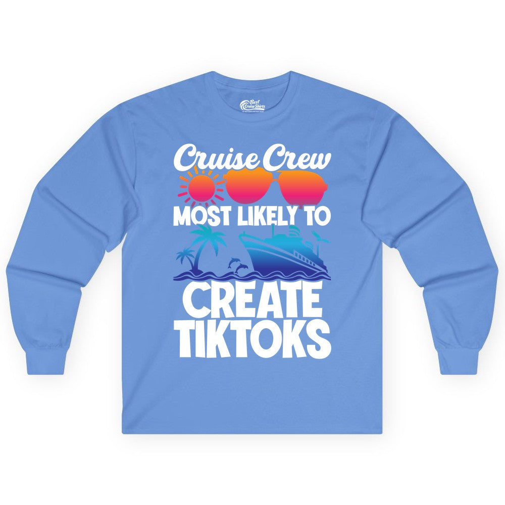 Cruise Crew Shirt - Funny Vacation Cruise Apparel for Tiktoks (Long Sleeve) in Carolina Blue - Cruise Crew Most Likely To Create Tiktoks Funny Vacation Shirt