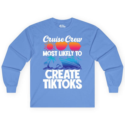 Cruise Crew Shirt - Funny Vacation Cruise Apparel for Tiktoks (Long Sleeve) in Carolina Blue - Cruise Crew Most Likely To Create Tiktoks Funny Vacation Shirt