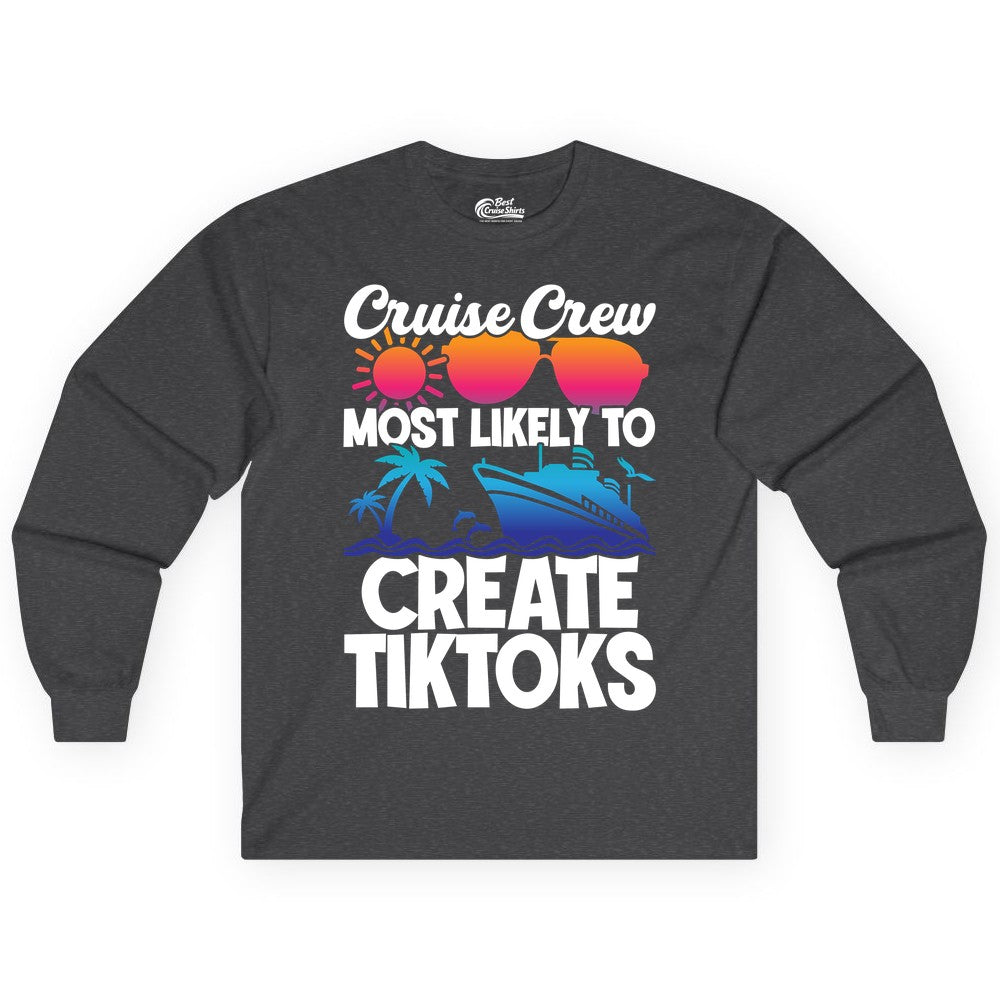 Cruise Crew Shirt - Funny Vacation Cruise Apparel for Tiktoks (Long Sleeve) in Dark Heather - Cruise Crew Most Likely To Create Tiktoks Funny Vacation Shirt