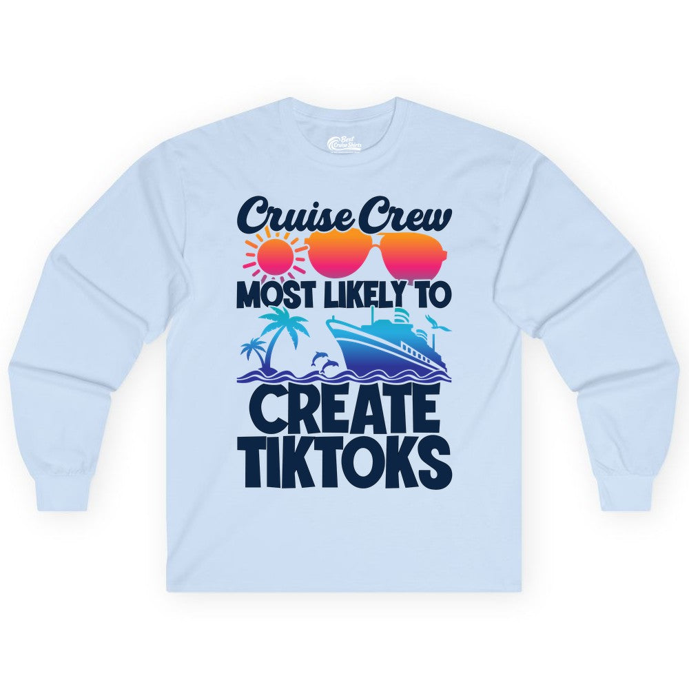 Cruise Crew Shirt - Funny Vacation Cruise Apparel for Tiktoks (Long Sleeve) in Light Blue - Cruise Crew Most Likely To Create Tiktoks Funny Vacation Shirt