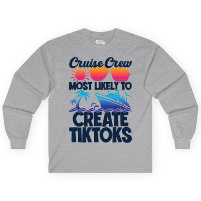 Cruise Crew Shirt - Funny Vacation Cruise Apparel for Tiktoks (Long Sleeve) in Sport Grey - Cruise Crew Most Likely To Create Tiktoks Funny Vacation Shirt
